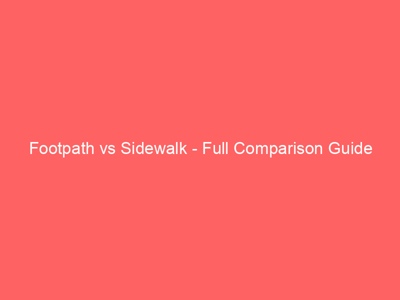 Read more about the article Footpath vs Sidewalk – Full Comparison Guide