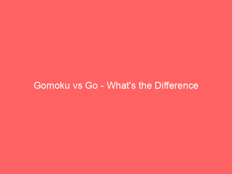 Read more about the article Gomoku vs Go – What’s the Difference