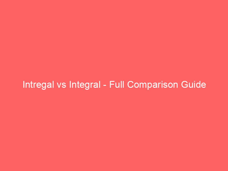 Read more about the article Intregal vs Integral – Full Comparison Guide