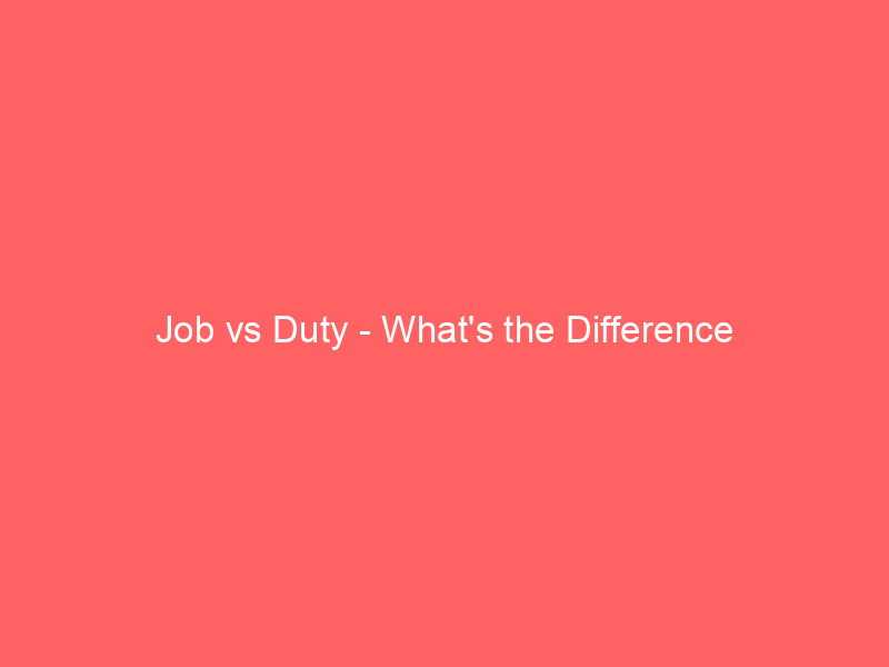 Read more about the article Job vs Duty – What’s the Difference