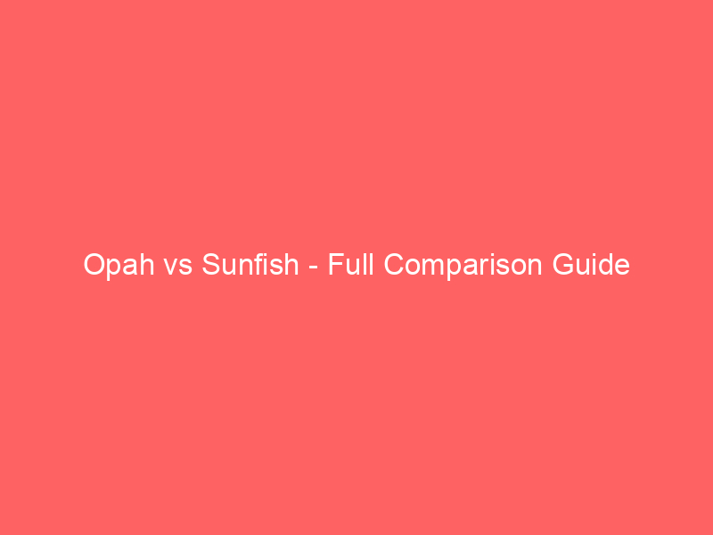 Read more about the article Opah vs Sunfish – Full Comparison Guide