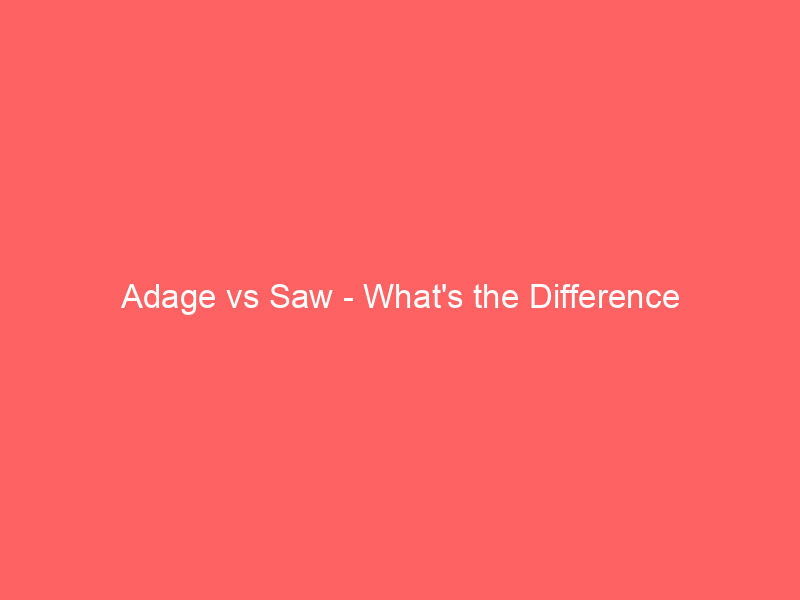 Read more about the article Adage vs Saw – What’s the Difference