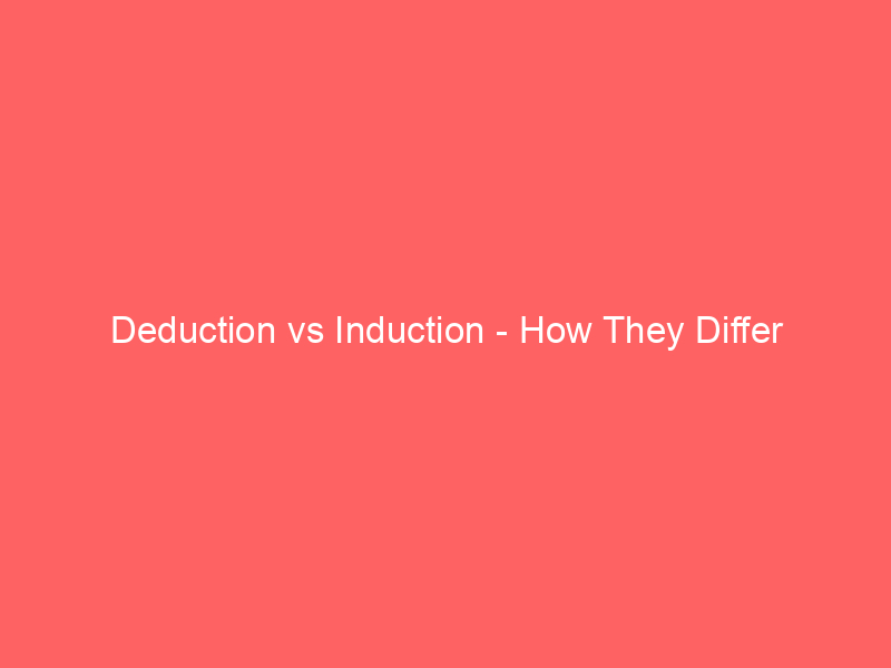 Read more about the article Deduction vs Induction – How They Differ