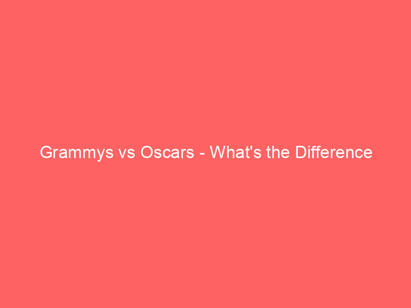 Read more about the article Grammys vs Oscars – What’s the Difference