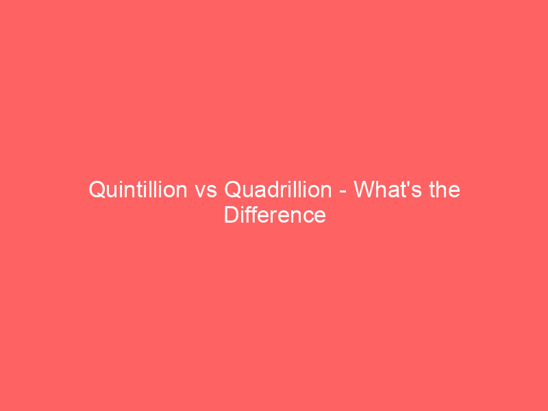 Read more about the article Quintillion vs Quadrillion – What’s the Difference