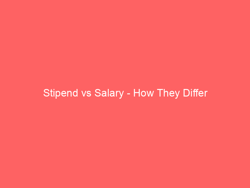 Read more about the article Stipend vs Salary – How They Differ