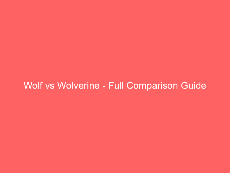 Read more about the article Wolf vs Wolverine – Full Comparison Guide